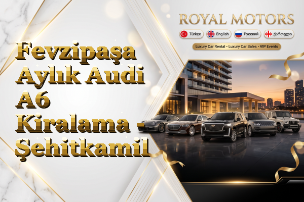 Fevzipaşa Aylık Audi A6 Kiralama - Şehitkamil