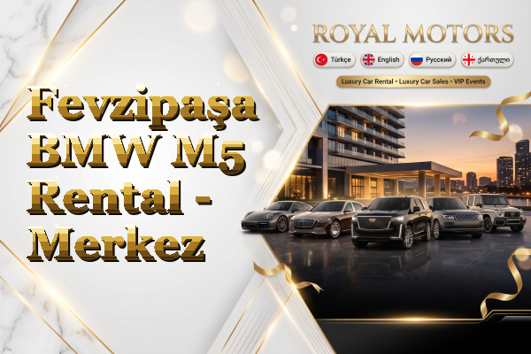 Fevzipaşa BMW M5 Rental - Merkez