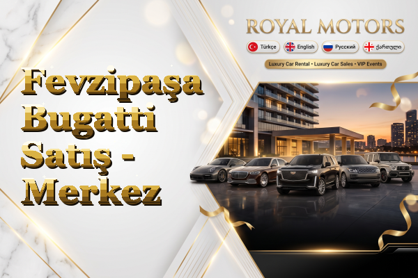 Fevzipaşa Bugatti Satış - Merkez