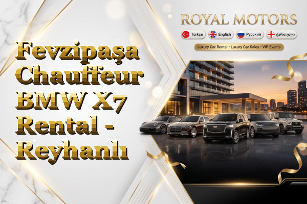 Fevzipaşa Chauffeur BMW X7 Rental - Reyhanlı