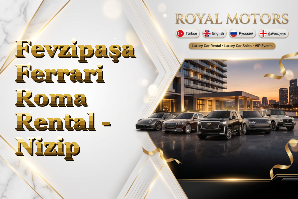 Fevzipaşa Ferrari Roma Rental - Nizip