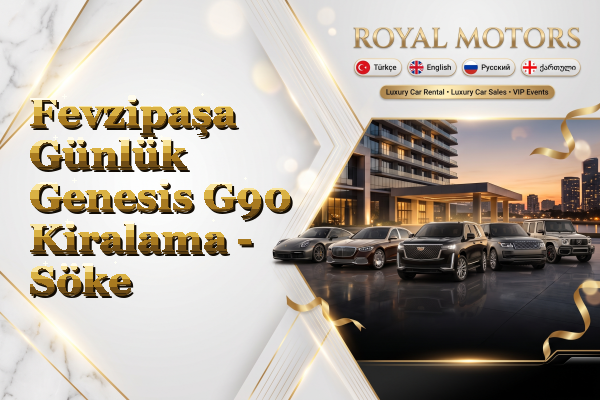 Fevzipaşa Günlük Genesis G90 Kiralama - Söke