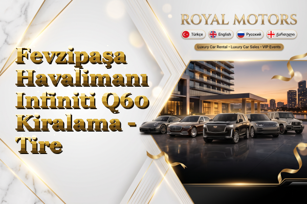Fevzipaşa Havalimanı Infiniti Q60 Kiralama - Tire