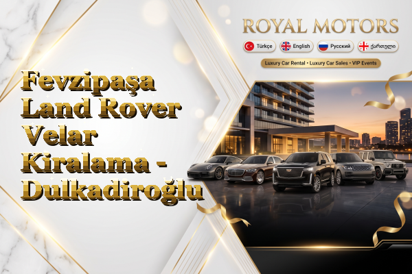 Fevzipaşa Land Rover Velar Kiralama - Dulkadiroğlu