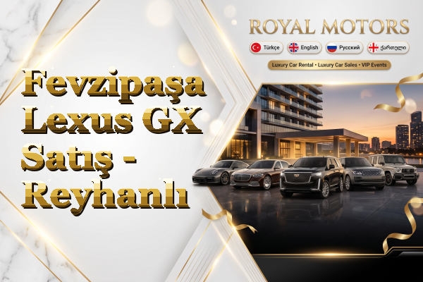 Fevzipaşa Lexus GX Satış - Reyhanlı