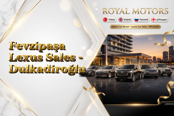 Fevzipaşa Lexus Sales - Dulkadiroğlu