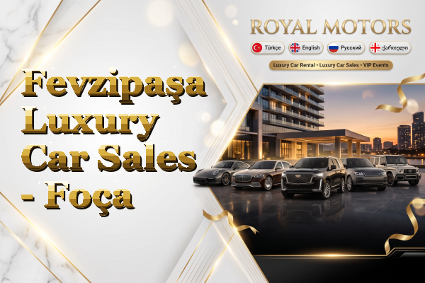 Fevzipaşa Luxury Car Sales - Foça