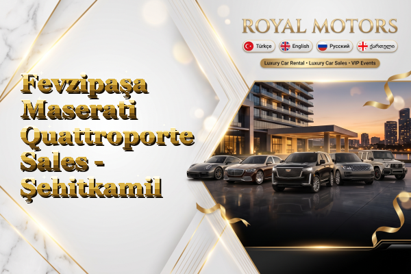 Fevzipaşa Maserati Quattroporte Sales - Şehitkamil