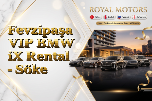 Fevzipaşa VIP BMW iX Rental - Söke