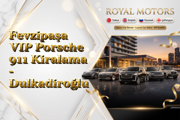 Fevzipaşa VIP Porsche 911 Kiralama - Dulkadiroğlu