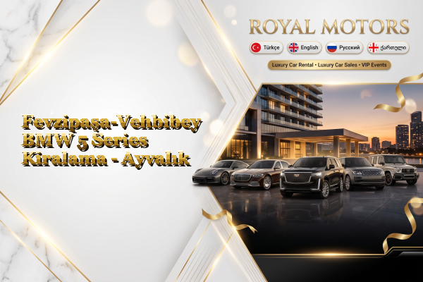 Fevzipaşa-Vehbibey BMW 5 Series Kiralama - Ayvalık