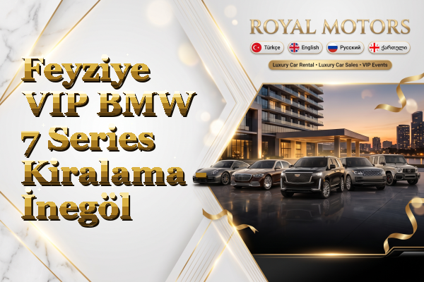 Feyziye VIP BMW 7 Series Kiralama - İnegöl