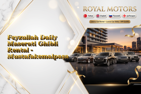 Feyzullah Daily Maserati Ghibli Rental - Mustafakemalpaşa