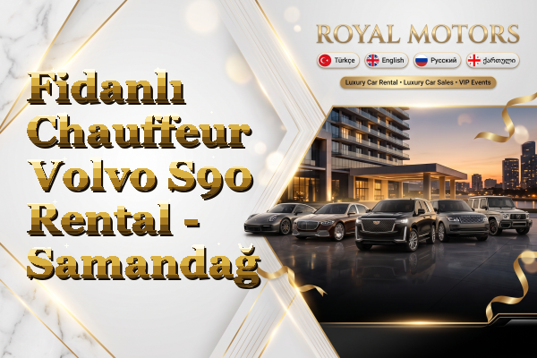 Fidanlı Chauffeur Volvo S90 Rental - Samandağ
