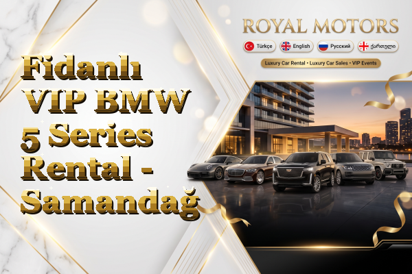 Fidanlı VIP BMW 5 Series Rental - Samandağ