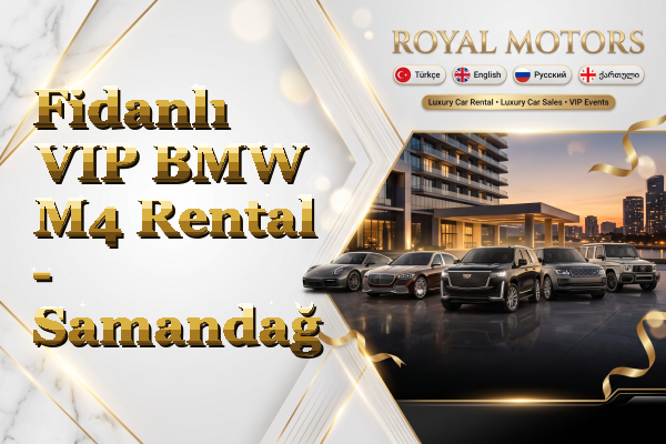 Fidanlı VIP BMW M4 Rental - Samandağ