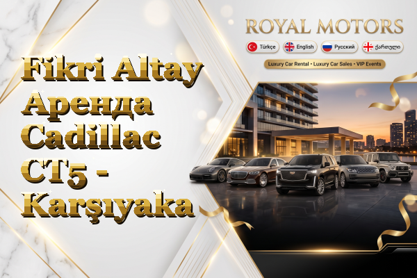 Fikri Altay Аренда Cadillac CT5 - Karşıyaka