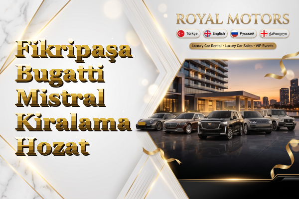 Fikripaşa Bugatti Mistral Kiralama - Hozat