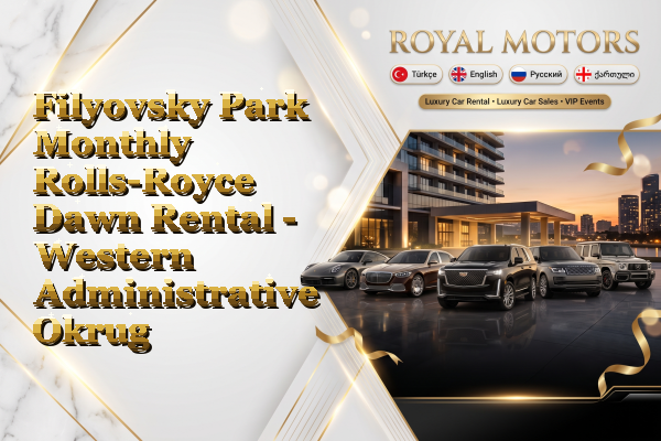 Filyovsky Park Monthly Rolls-Royce Dawn Rental - Western Administrative Okrug