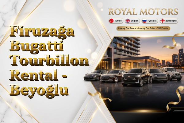 Firuzağa Bugatti Tourbillon Rental - Beyoğlu