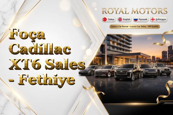 Foça Cadillac XT6 Sales - Fethiye