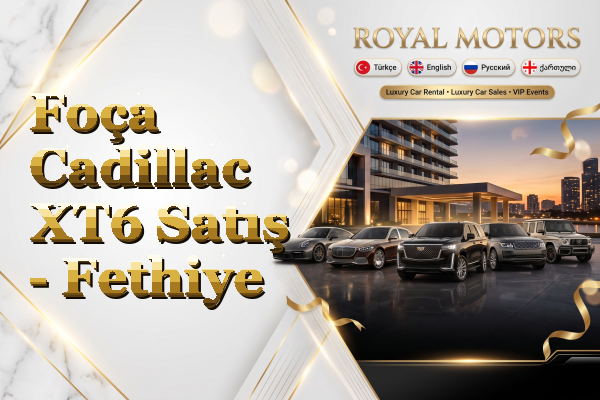 Foça Cadillac XT6 Satış - Fethiye