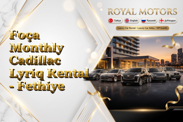 Foça Monthly Cadillac Lyriq Rental - Fethiye