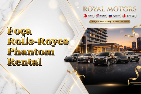 Foça Rolls-Royce Phantom Rental