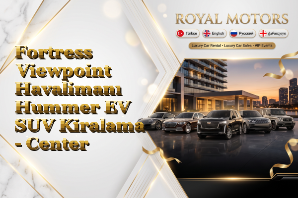 Fortress Viewpoint Havalimanı Hummer EV SUV Kiralama - Center