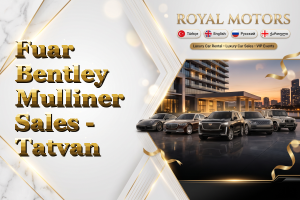 Fuar Bentley Mulliner Sales - Tatvan