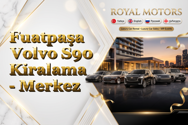 Fuatpaşa Volvo S90 Kiralama - Merkez