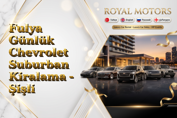 Fulya Günlük Chevrolet Suburban Kiralama - Şişli