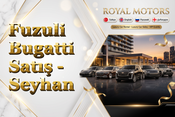 Fuzuli Bugatti Satış - Seyhan