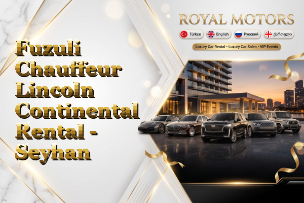 Fuzuli Chauffeur Lincoln Continental Rental - Seyhan