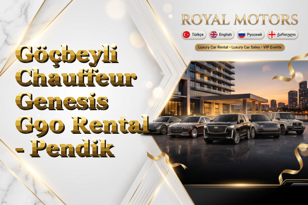 Göçbeyli Chauffeur Genesis G90 Rental - Pendik