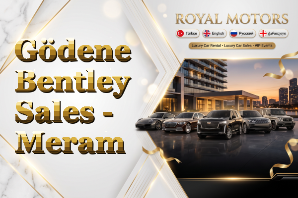 Gödene Bentley Sales - Meram