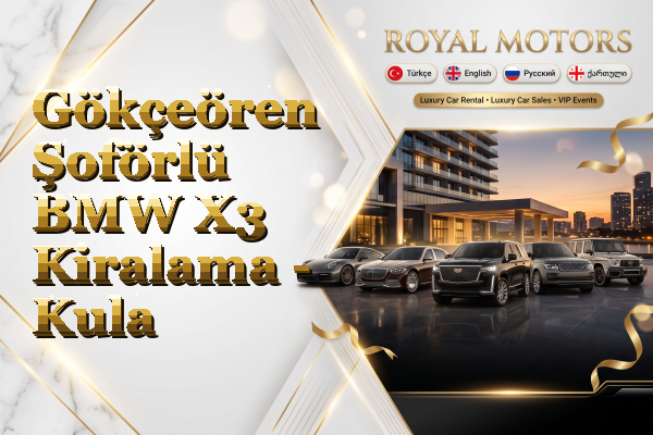 Gökçeören Şoförlü BMW X3 Kiralama - Kula
