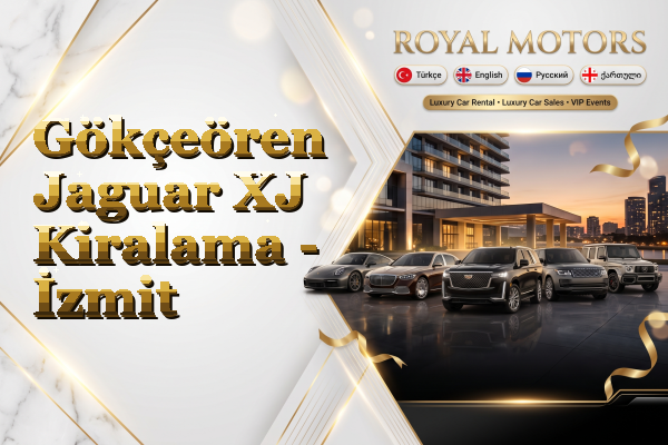Gökçeören Jaguar XJ Kiralama - İzmit