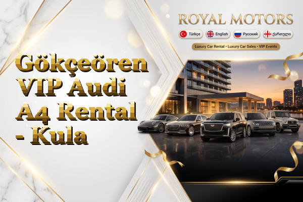 Gökçeören VIP Audi A4 Rental - Kula