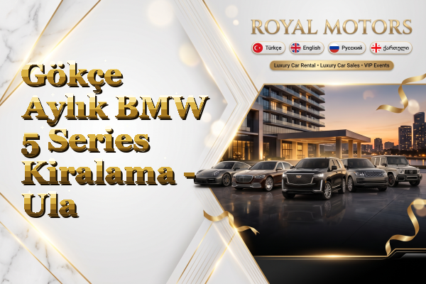 Gökçe Aylık BMW 5 Series Kiralama - Ula