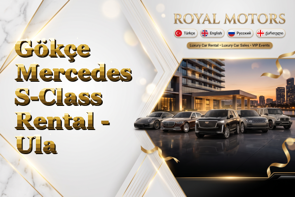 Gökçe Mercedes S-Class Rental - Ula