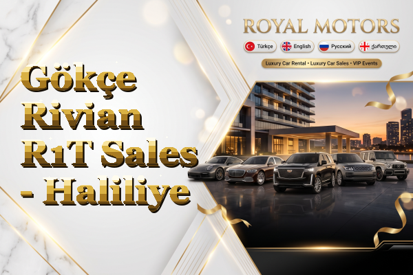 Gökçe Rivian R1T Sales - Haliliye