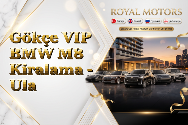 Gökçe VIP BMW M8 Kiralama - Ula