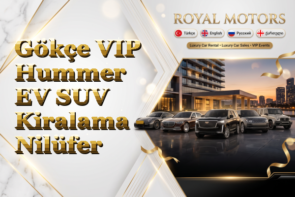 Gökçe VIP Hummer EV SUV Kiralama - Nilüfer