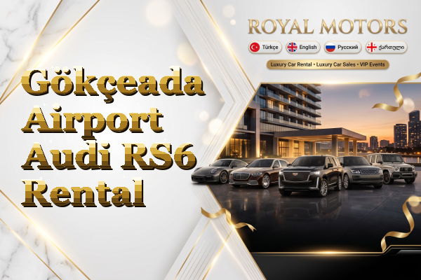 Gökçeada Airport Audi RS6 Rental