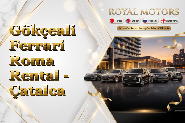 Gökçeali Ferrari Roma Rental - Çatalca