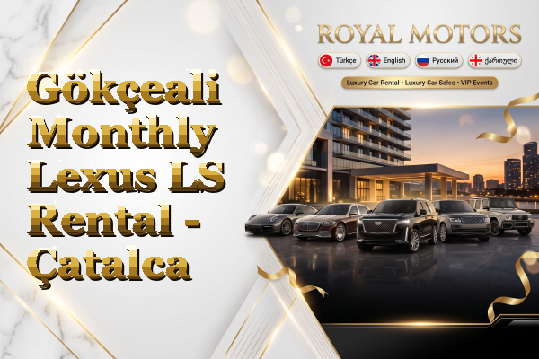Gökçeali Monthly Lexus LS Rental - Çatalca
