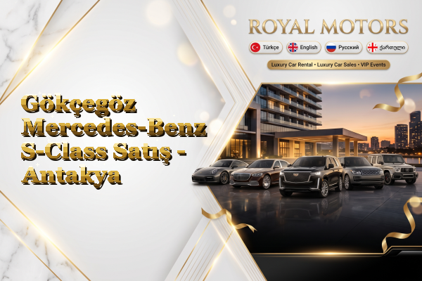 Gökçegöz Mercedes-Benz S-Class Satış - Antakya