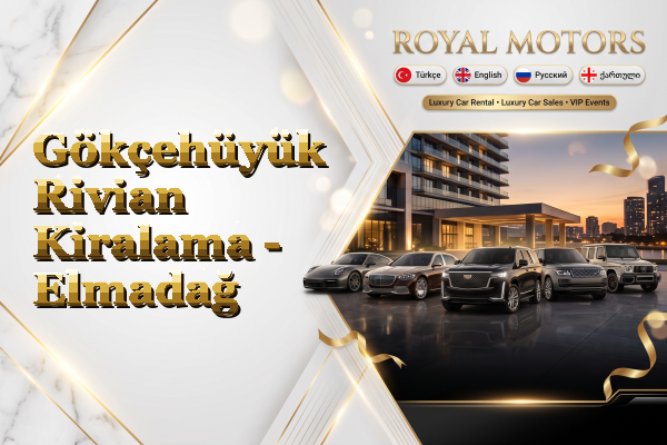 Gökçehüyük Rivian Kiralama - Elmadağ