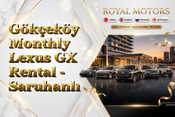 Gökçeköy Monthly Lexus GX Rental - Saruhanlı